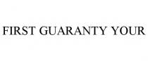 FIRST GUARANTY YOUR