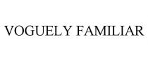 VOGUELY FAMILIAR