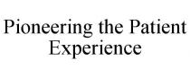 PIONEERING THE PATIENT EXPERIENCE