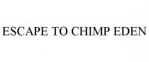 ESCAPE TO CHIMP EDEN