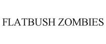 FLATBUSH ZOMBIES