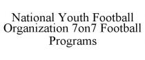 NATIONAL YOUTH FOOTBALL ORGANIZATION 7ON7 FOOTBALL PROGRAMS