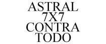 ASTRAL 7X7 CONTRA TODO