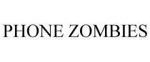 PHONE ZOMBIES