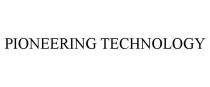 PIONEERING TECHNOLOGY