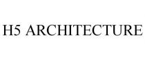 H5 ARCHITECTURE