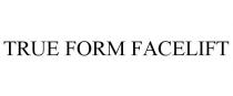 TRUE FORM FACELIFT
