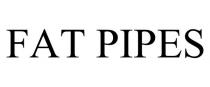 FAT PIPES