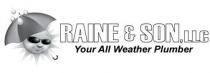 RAINE & SON, LLC YOUR ALL WEATHER PLUMBER