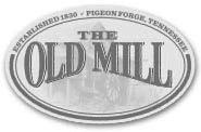 ESTABLISHED 1830 PIGEON FORGE, TENNESSEE THE OLD MILL