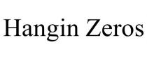 HANGIN ZEROS