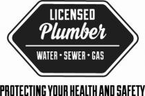 LICENSED PLUMBER WATER SEWER GAS PROTECTING YOUR HEALTH AND SAFETY