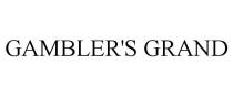 GAMBLER'S GRAND