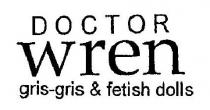 DOCTOR WREN GRIS-GRIS & FETISH DOLLS