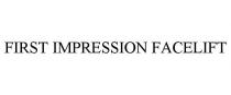 FIRST IMPRESSION FACELIFT
