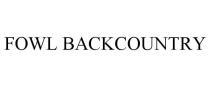 FOWL BACKCOUNTRY