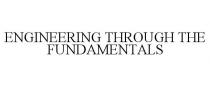ENGINEERING THROUGH THE FUNDAMENTALS