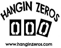 HANGIN ZEROS 0 0 0 WWW.HANGINZEROS.COM