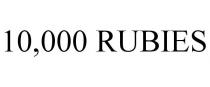 10,000 RUBIES