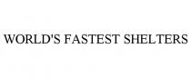 WORLD'S FASTEST SHELTERS