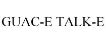 GUAC-E TALK-E