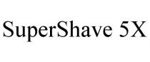 SUPERSHAVE 5X