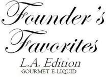 FOUNDER'S FAVORITES L.A. EDITION GOURMET E-LIQUID