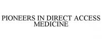 PIONEERS IN DIRECT ACCESS MEDICINE