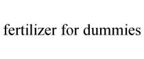 FERTILIZER FOR DUMMIES
