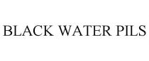 BLACK WATER PILS