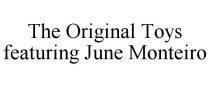 THE ORIGINAL TOYS FEATURING JUNE MONTEIRO