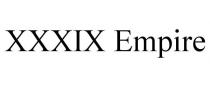 XXXIX EMPIRE