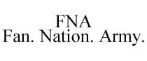 FNA FAN. NATION. ARMY.