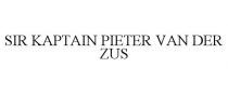 SIR KAPTAIN PIETER VAN DER ZUS