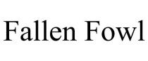 FALLEN FOWL