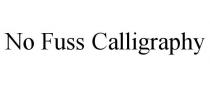 NO FUSS CALLIGRAPHY