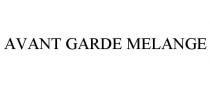 AVANT GARDE MELANGE