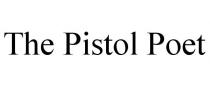 THE PISTOL POET
