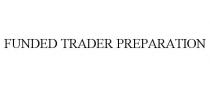 FUNDED TRADER PREPARATION