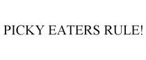 PICKY EATERS RULE!