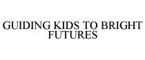GUIDING KIDS TO BRIGHT FUTURES