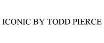 ICONIC BY TODD PIERCE
