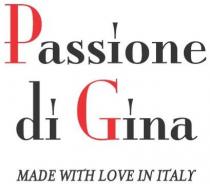 PASSIONE DI GINA MADE WITH LOVE IN ITALY