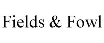 FIELDS & FOWL