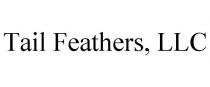 TAIL FEATHERS, LLC
