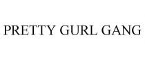 PRETTY GURL GANG