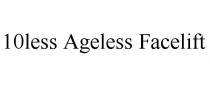 10LESS AGELESS FACELIFT