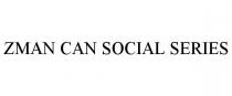 ZMAN CAN SOCIAL SERIES