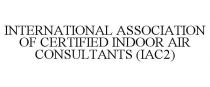 INTERNATIONAL ASSOCIATION OF CERTIFIED INDOOR AIR CONSULTANTS (IAC2)