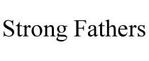 STRONG FATHERS